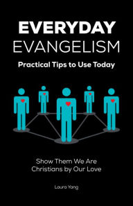 Title: Everyday Evangelism: Practical Tips to Use Today, Author: Laura Yang