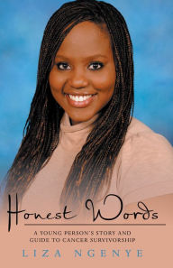 Title: Honest Words: A Young Person's Story and Guide to Cancer Survivorship, Author: Liza Ngenye