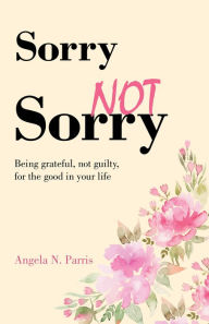 Title: Sorry Not Sorry: Being grateful, not guilty, for the good in your life, Author: Tina Jordan - Entertainment Weekly