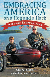 Title: Embracing America on a Hog and a Hack without Reservations, Author: Cheryl Seitz