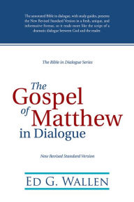 Title: The Gospel of Matthew in Dialogue, Author: Ed G. Wallen