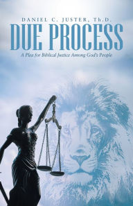 Title: Due Process: A Plea for Biblical Justice Among God'S People, Author: Daniel C. Juster