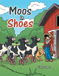 Title: Moos in Shoes, Author: Chery James