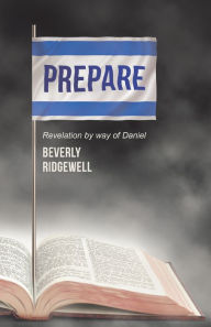 Title: Prepare: Revelation by Way of Daniel, Author: Beverly Ridgewell