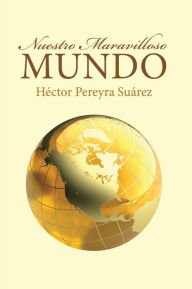 Title: Nuestro Maravilloso Mundo, Author: Héctor Pereyra Suárez