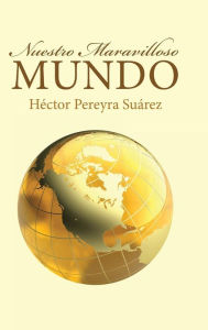 Title: Nuestro Maravilloso Mundo, Author: Hïctor Pereyra Suïrez