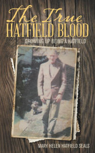 Title: The True Hatfield Blood, Author: Veronika Waldenmaier