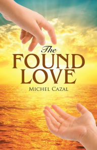 Title: The Found Love, Author: Michel Cazal