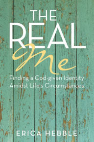 Title: The Real Me: Finding a God-given Identity Amidst Life's Circumstances, Author: Lily Hunt