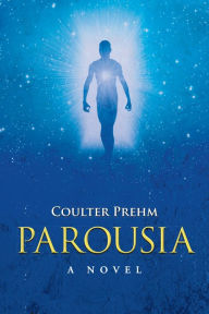 Title: Parousia, Author: Coulter Prehm