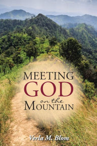 Title: Meeting God on the Mountain, Author: Verla Blom