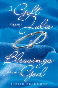 Title: A Gift from Julie: Blessings from God, Author: Judith Drummond