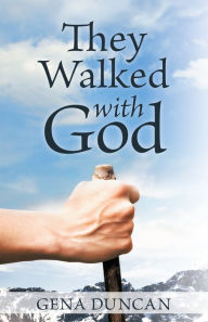 Title: They Walked with God, Author: Gena Duncan