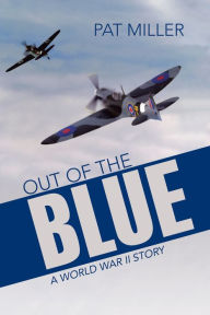 Title: Out of the Blue: A World War Ii Story, Author: Pat Miller