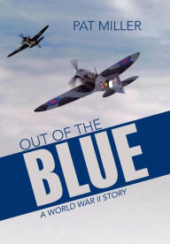 Title: Out of the Blue: A World War II Story, Author: Pat Miller