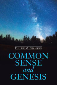 Title: Common Sense and Genesis, Author: Phillip Branson