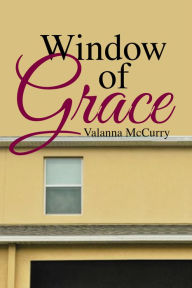 Title: Window of Grace, Author: Valanna McCurry