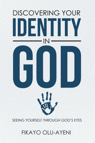 Discovering Your Identity in God: Seeing Yourself Through God'S Eyes