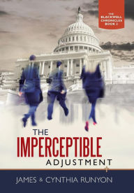 Title: The Imperceptible Adjustment, Author: James & Cynthia Runyon