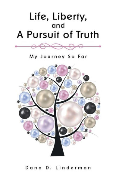 Life, Liberty, and A Pursuit of Truth: My Journey So Far