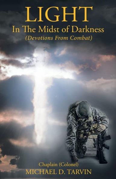 Light The Midst of Darkness: (Devotions From Combat)