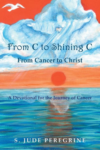 From C to Shining Cancer Christ: A Devotional for the Journey of