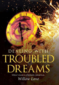 Title: Dealing with Troubled Dreams, Author: Willow Love