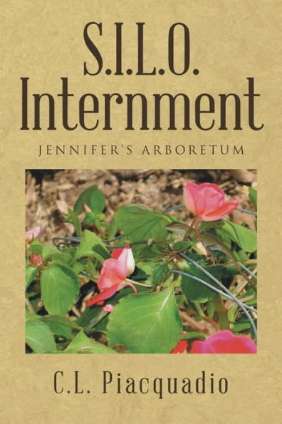 S.I.L.O. Internment: Jennifer'S Arboretum