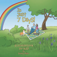 Title: In Just 7 Days!: A creation book for kids!, Author: Brandy Miller