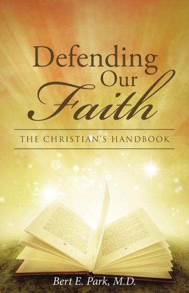 Defending Our Faith: The Christian's Handbook
