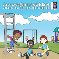 Title: Jesus Loves Me / Jesús Me Ama: All About My Needs / Todo Sobre Mis Necesidades, Author: Nicole Benoit-Roy