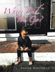 Title: Where Did You Go?, Author: Rhoda Whitfield