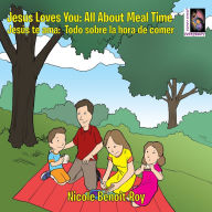 Title: Jesus Loves You : Jesús Te Ama: All About Meal Time : Todo Sobre La Hora De Comer, Author: Nicole Benoit-Roy