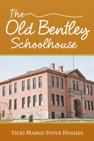 Title: The Old Bentley Schoolhouse, Author: Eagle Publishers