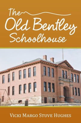 The Old Bentley Schoolhouse By Vicki Margo Stuve Hughes Paperback