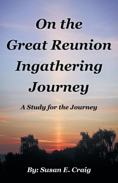 On the Great Reunion Ingathering Journey: A Study for Journey
