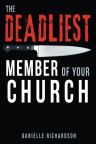 Title: The Deadliest Member of Your Church, Author: Danielle Richardson