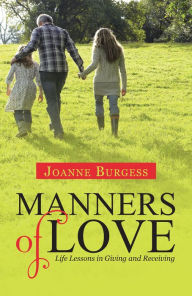 Title: Manners of Love: Life Lessons in Giving and Receiving, Author: Joanne Burgess