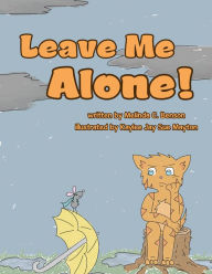 Title: Leave Me Alone!, Author: Melinda C. Benson