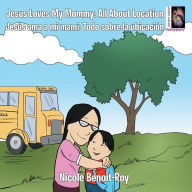 Title: Jesus Loves My Mommy: All About Location Jesús Ama a Mi Mami: Todo Sobre La Ubicación, Author: Nicole Benoit-Roy