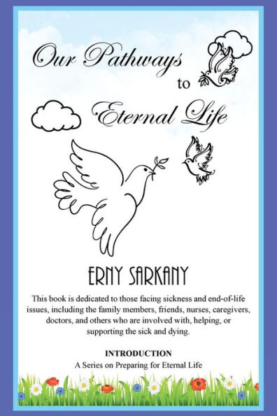 Our Pathways to Eternal Life: INTRODUCTION A Series on Preparing for Life