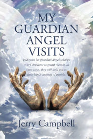 Title: My Guardian Angel Visits, Author: Jerry Campbell