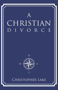 Title: A Christian Divorce, Author: Christopher Lake