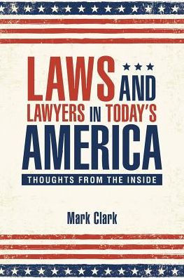 Laws and Lawyers Today's America: Thoughts From the Inside