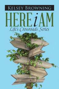 Title: Here I Am: Lifes Crossroads Series, Author: Kelsey Browning