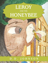 Title: Leroy and the Honeybee, Author: D.D. Johnson