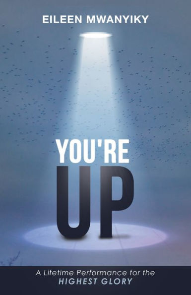 YOU're UP: A Lifetime Performance for the Highest Glory