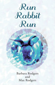 Title: Run Rabbit Run, Author: Barbara Rodgers
