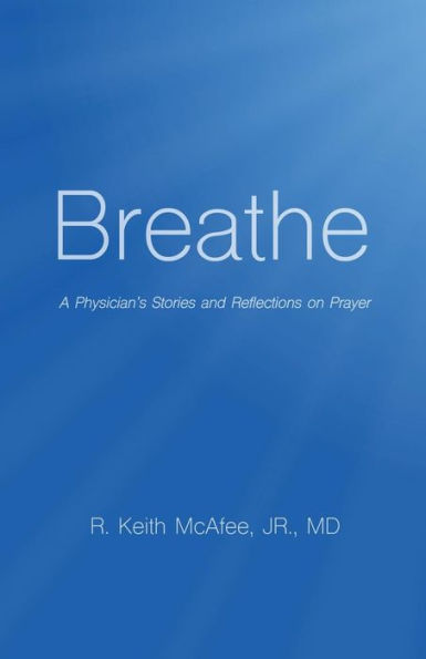 Breathe: A Physician's Stories and Reflections on Prayer