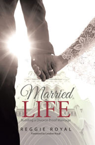 Title: Married Life:: Building a Divorce Proof Marriage, Author: Eddie 